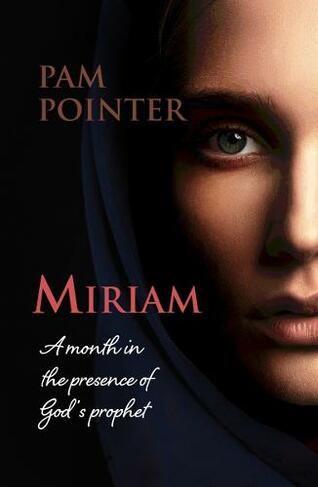 Miriam: A month in the presence of God's prophet