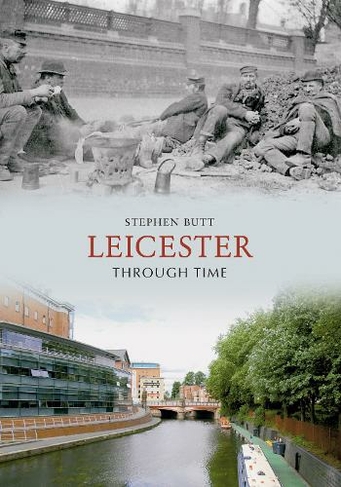 Leicester Through Time: (Through Time UK ed.)