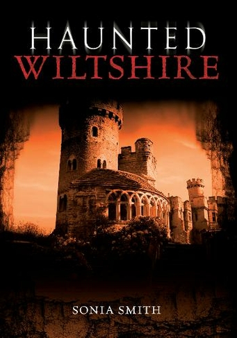 Haunted Wiltshire: (Haunted UK ed.)