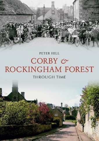 Corby & Rockingham Forest Through Time: (Through Time)