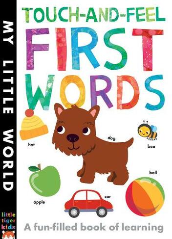 Touch-and-feel First Words: A Fun-filled Book of First Words (My Little World)