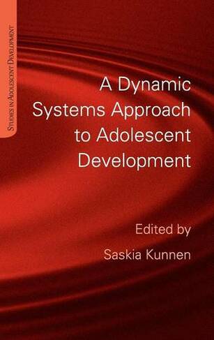A Dynamic Systems Approach to Adolescent Development: (Studies in Adolescent Development)