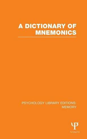 A Dictionary of Mnemonics (PLE: Memory): (Psychology Library Editions: Memory)