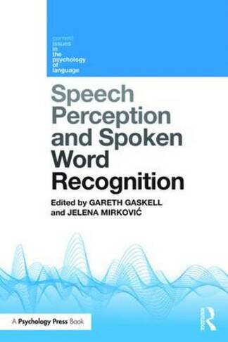Speech Perception and Spoken Word Recognition: (Current Issues in the Psychology of Language)