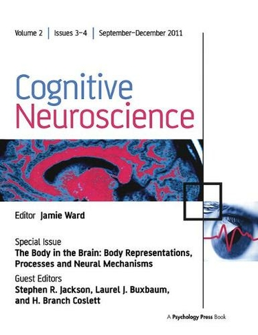 The Body in the Brain: Body Representations, Processes and Neural Mechanisms (Special Issues of Cognitive Neuroscience)