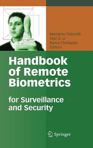 Handbook of Remote Biometrics: for Surveillance and Security (Advances in Computer Vision and Pattern Recognition 2009 ed.)