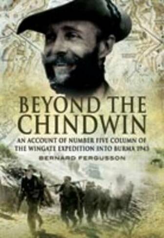 Beyond the Chindwin: An Account of Number Five Column of the Wingate Expedition into Burma 1943