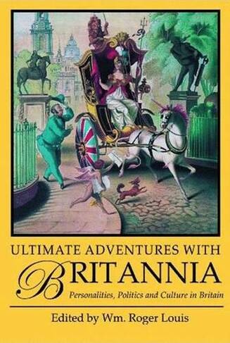 Ultimate Adventures with Britannia: Personalities, Politics and Culture in Britain