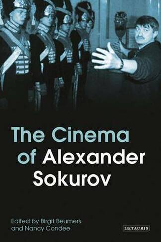 The Cinema of Alexander Sokurov: (KINO - The Russian and Soviet Cinema)