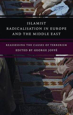 Islamist Radicalisation in Europe and the Middle East: Reassessing the Causes of Terrorism