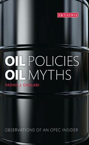 Oil Policies, Oil Myths: Observations of an OPEC Insider