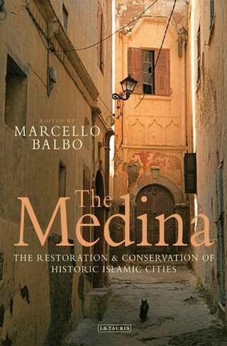 The Medina: The Restoration and Conservation of Historic Islamic Cities