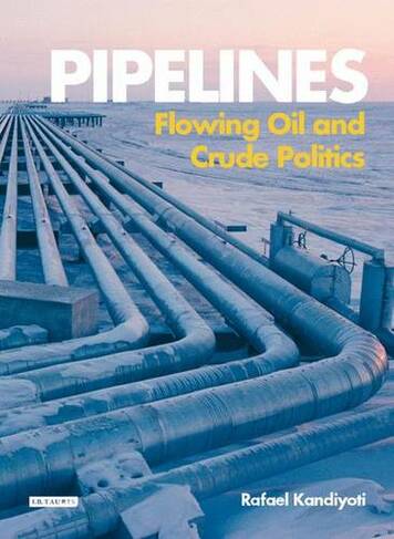 Pipelines: Flowing Oil and Crude Politics