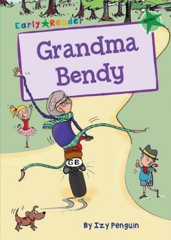 Grandma Bendy: (Green Early Reader) (Green Band)