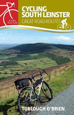 Cycling South Leinster: Great Road Routes (Cycling guides)