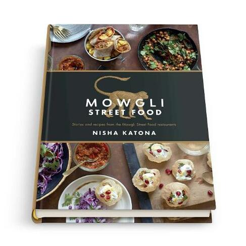 Mowgli Street Food: Stories and recipes from the Mowgli Street Food restaurants (New edition)