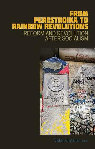 From Perestroika to Rainbow Revolutions: Reform and Revolution after Socialism