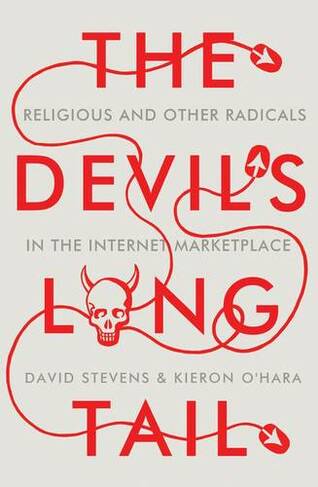 The Devil's Long Tail: Religious and Other Radicals in the Internet Marketplace (UK ed.)
