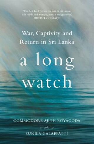 A Long Watch: War, Captivity and Return in Sri Lanka