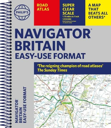 Philip's Navigator Britain Easy-use format: 'The reigning champion of Road Atlases' (Philip's Road Atlases)