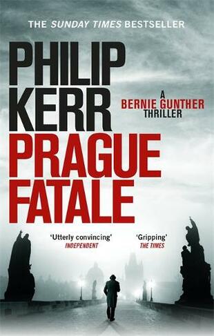 Prague Fatale: gripping historical thriller from a global bestselling author (Bernie Gunther)