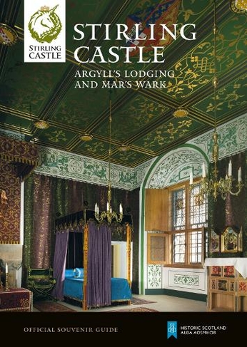 Stirling Castle: (Historic Scotland: Official Souvenir Guide)