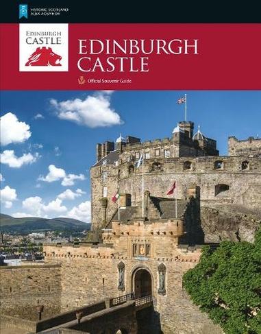 Edinburgh Castle: (Historic Scotland: Official Souvenir Guide)