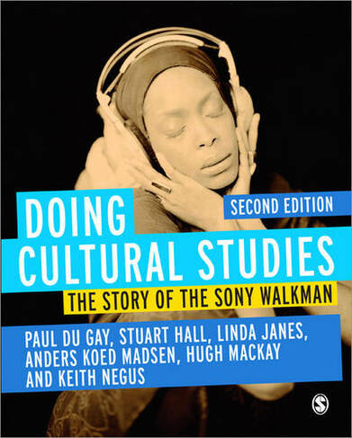 Doing Cultural Studies: The Story of the Sony Walkman (Culture, Media and Identities series 2nd Revised edition)