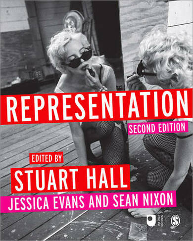 Representation: Cultural Representations and Signifying Practices (Culture, Media and Identities series 2nd Revised edition)