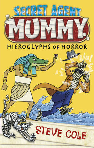 Secret Agent Mummy: The Hieroglyphs of Horror: (Secret Agent Mummy)