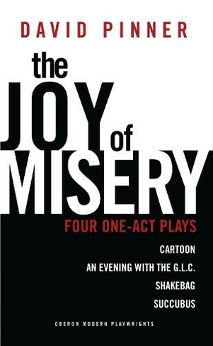 The Joy of Misery: Four One-Act Plays (Oberon Modern Playwrights)