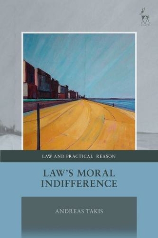 Law's Moral Indifference: (Law and Practical Reason)