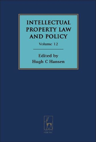 Intellectual Property Law and Policy Volume 12: (Fordham Intellectual Property Law and Policy Annual)