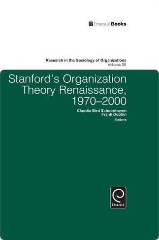 Stanford's Organization Theory Renaissance, 1970-2000: (Research in the Sociology of Organizations)