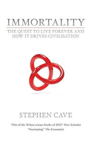Immortality: The Quest To Live Forever and How It Drives Civilisation