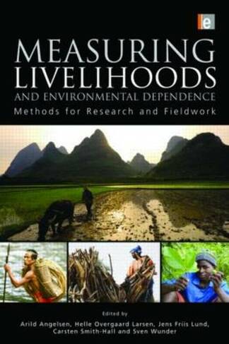 Measuring Livelihoods and Environmental Dependence: Methods for Research and Fieldwork