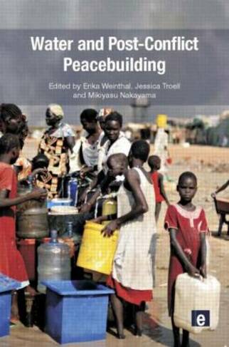 Water and Post-Conflict Peacebuilding: (Post-Conflict Peacebuilding and Natural Resource Management)