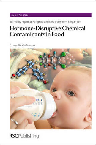 Hormone-Disruptive Chemical Contaminants in Food: (Issues in Toxicology Volume 11)