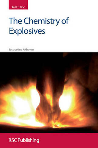 The Chemistry of Explosives: (3rd revision of 3rd New edition)