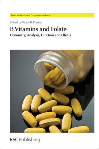 B Vitamins and Folate: Chemistry, Analysis, Function and Effects (Food and Nutritional Components in Focus Volume 4)