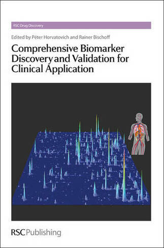 Comprehensive Biomarker Discovery and Validation for Clinical Application: (Drug Discovery Volume 33)