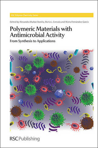 Polymeric Materials with Antimicrobial Activity: From Synthesis to Applications (Polymer Chemistry Series Volume 10)