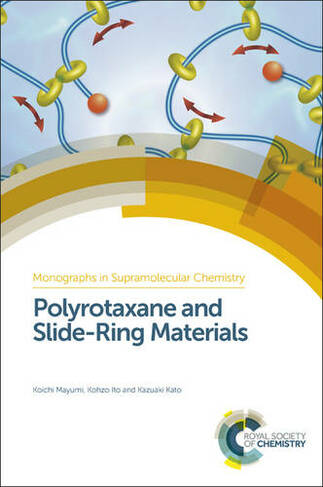 Polyrotaxane and Slide-Ring Materials: (Monographs in Supramolecular Chemistry Volume 15)