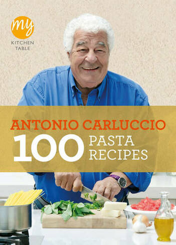 My Kitchen Table: 100 Pasta Recipes: (My Kitchen)