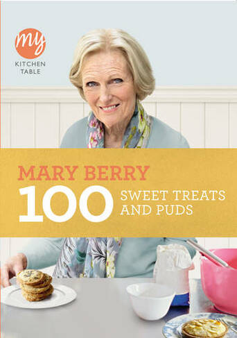 My Kitchen Table: 100 Sweet Treats and Puds: (My Kitchen)