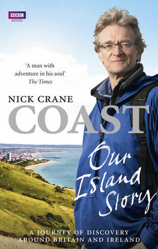 Coast: Our Island Story: A Journey of Discovery Around Britain's Coastline