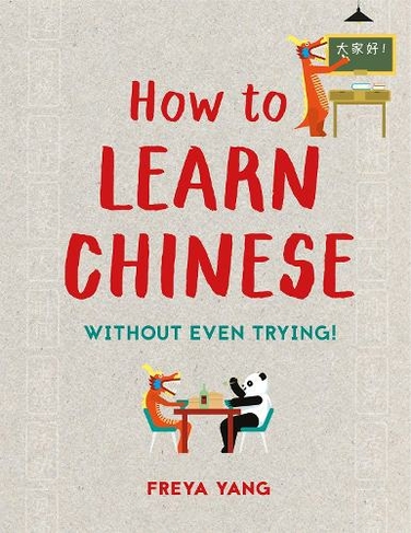 How to Learn Chinese: Without Even Trying