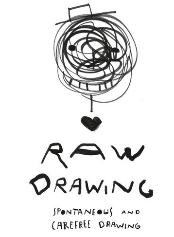 Raw Drawing: spontaneous and carefree drawing