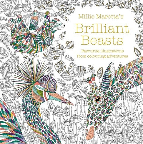 Millie Marotta's Brilliant Beasts: A collection for colouring adventures