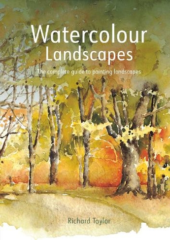 Watercolour Landscapes: The complete guide to painting landscapes (2nd Revised edition)